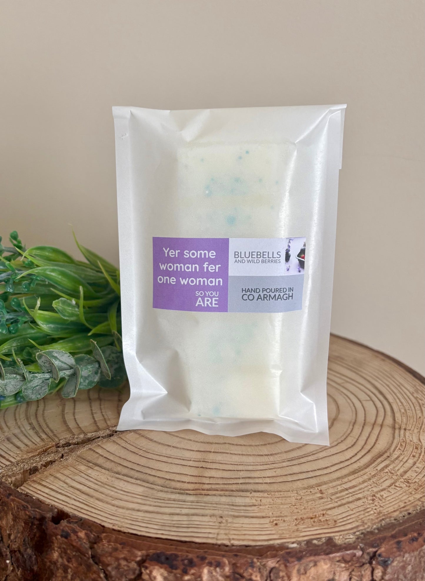 NEW ‘Yer some woman fer one woman so you are’ Bluebells and Wild Berries 50g Wax Melt