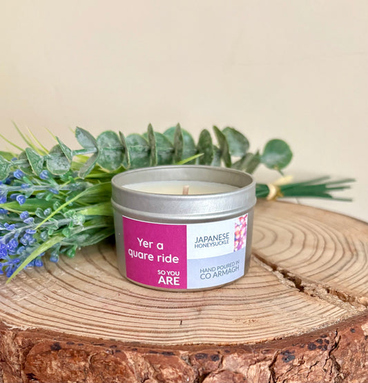 ‘Yer a quare ride so you are’ 96g Candle Tin