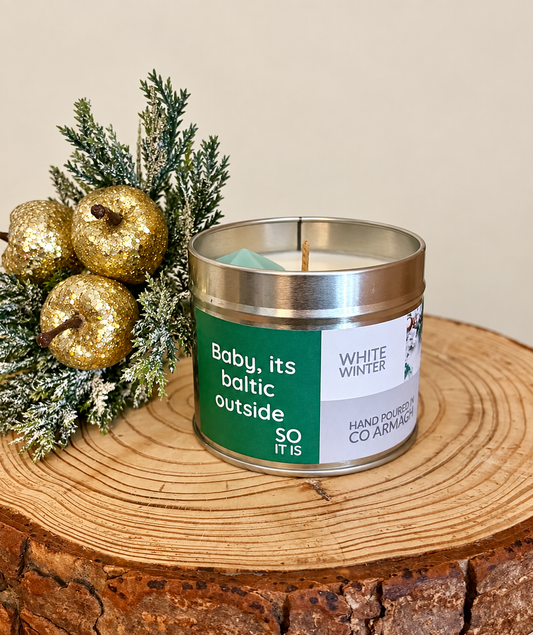 Large candle tin ‘Baby its baltic outside so it is’ 190g White Winter